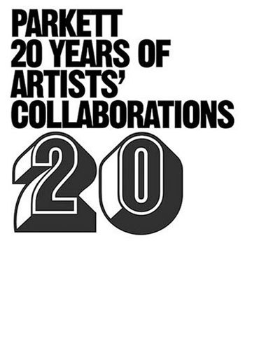 PARKETT - 20 Years of Artists' Collaborations