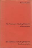 The Architecture of Ludwig Wittgenstein. A Documentation