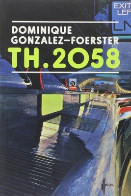 Dominique Gonzalez-Foerster. TH.2058