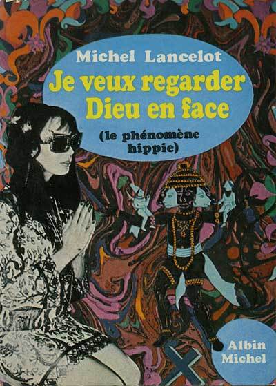 Je veux regarder Dieu en face. Le phénomène hippie