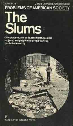 The Slums. Overcrowded, run-down tenements, faceless projects, and people who …