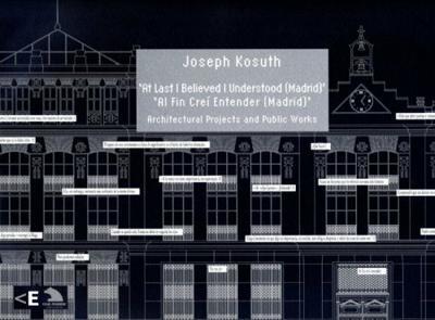 Joseph Kosuth. At Last I Thought I Understood, Madrid. Architectural …