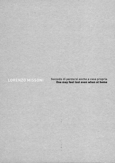 Lorenzo Missoni. Succede di perdersi anche a casa propria / …