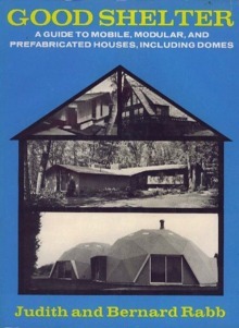 Good Shelter: a Guide to Mobile, Modular, and Prefabricated Houses, …