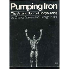 Pumping Iron: The Art and Sport of Bodybuilding