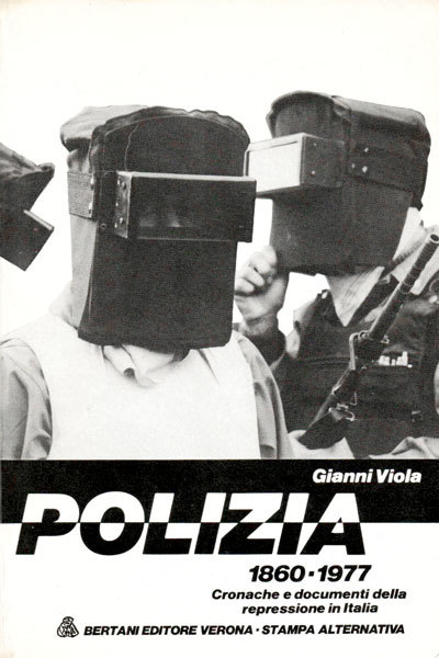 Polizia 1860 - 1977. Cronache e documenti della repressione in …