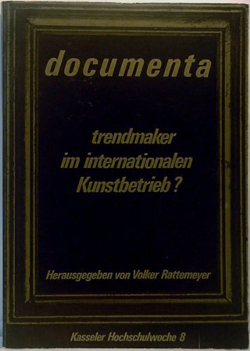 DOCUMENTA - trendmaker im internationalen Kunstbetrieb?