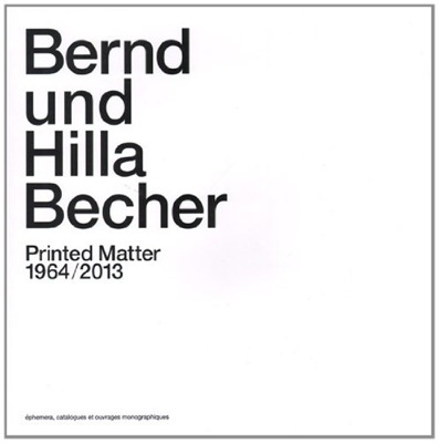 Bernd und Hilla Becher. Printed matter 1964-2013