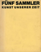 Fünf Sammler, Kunst unserer Zeit. Ein Beitrag zum Forum "Urbs …