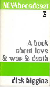 Dick Higgins. A book about love & war & death …