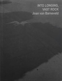 Joan Van Barneveld: Into Longing, Vast Rock