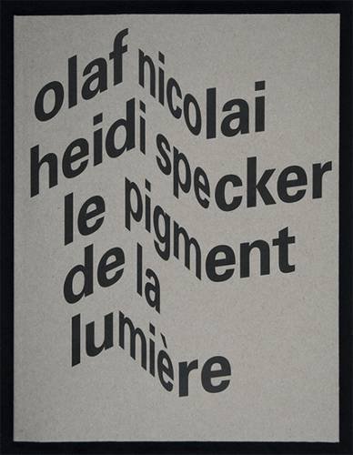 Olaf Nicolai and Heidi Specker: Le Pigment de la Lumiere