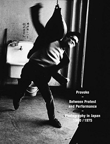 Provoke: Between Protest and Performance: Photography in Japan 1960-1975