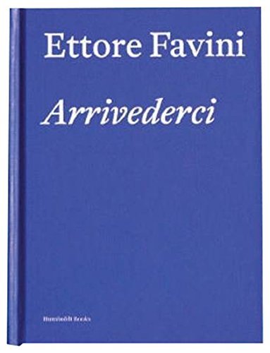 Ettore Favini. Arrivederci