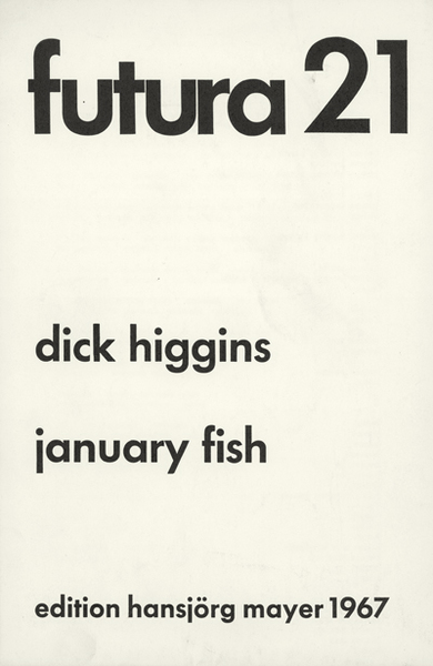 Futura 21. Dick Higgins. January Fish