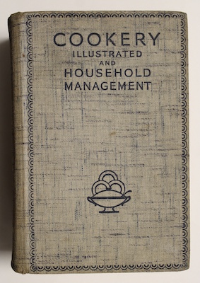 Cookery illustrated and household management.,