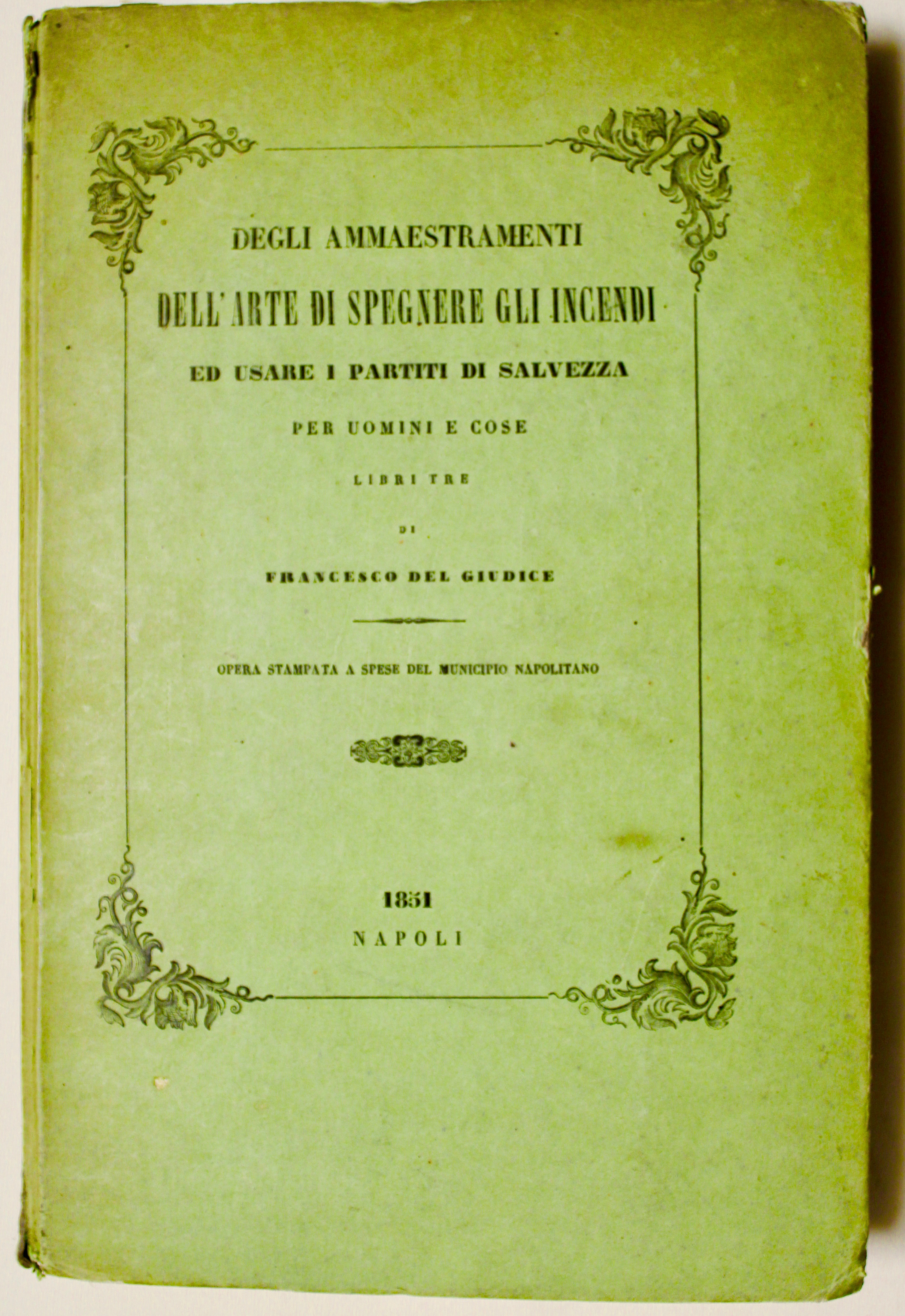 Degli ammaestramenti dell' arte di spegnere gli incendi ed usare …