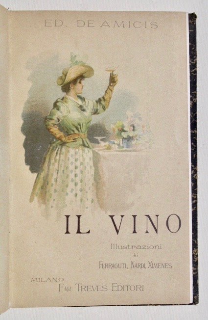 Il vino Illustrato da A. Ferraguti, Ett. Ximenes, E. Nardi