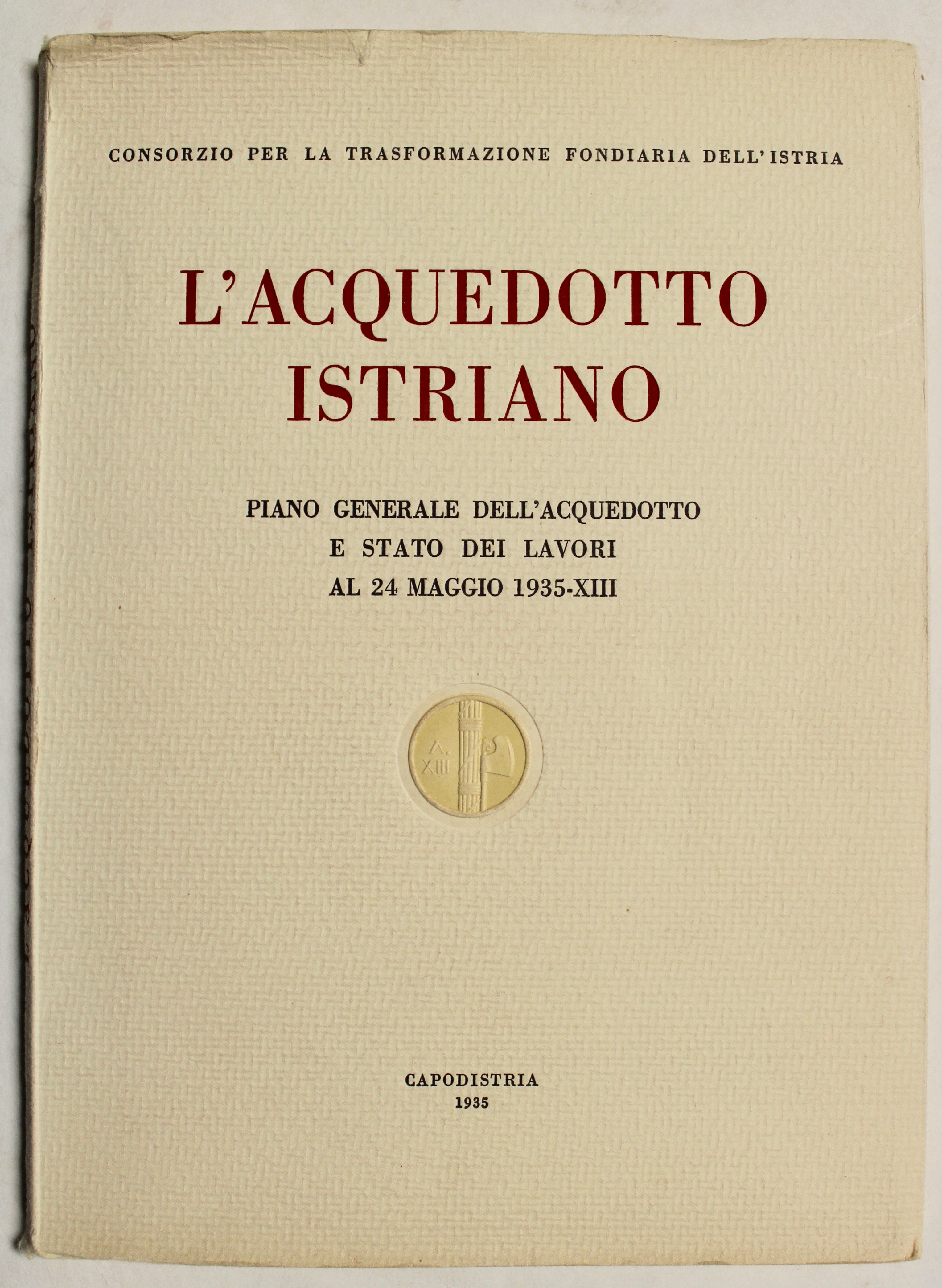 L'acquedotto istriano. Piano generale dell'acquedotto e stato dei lavori al …
