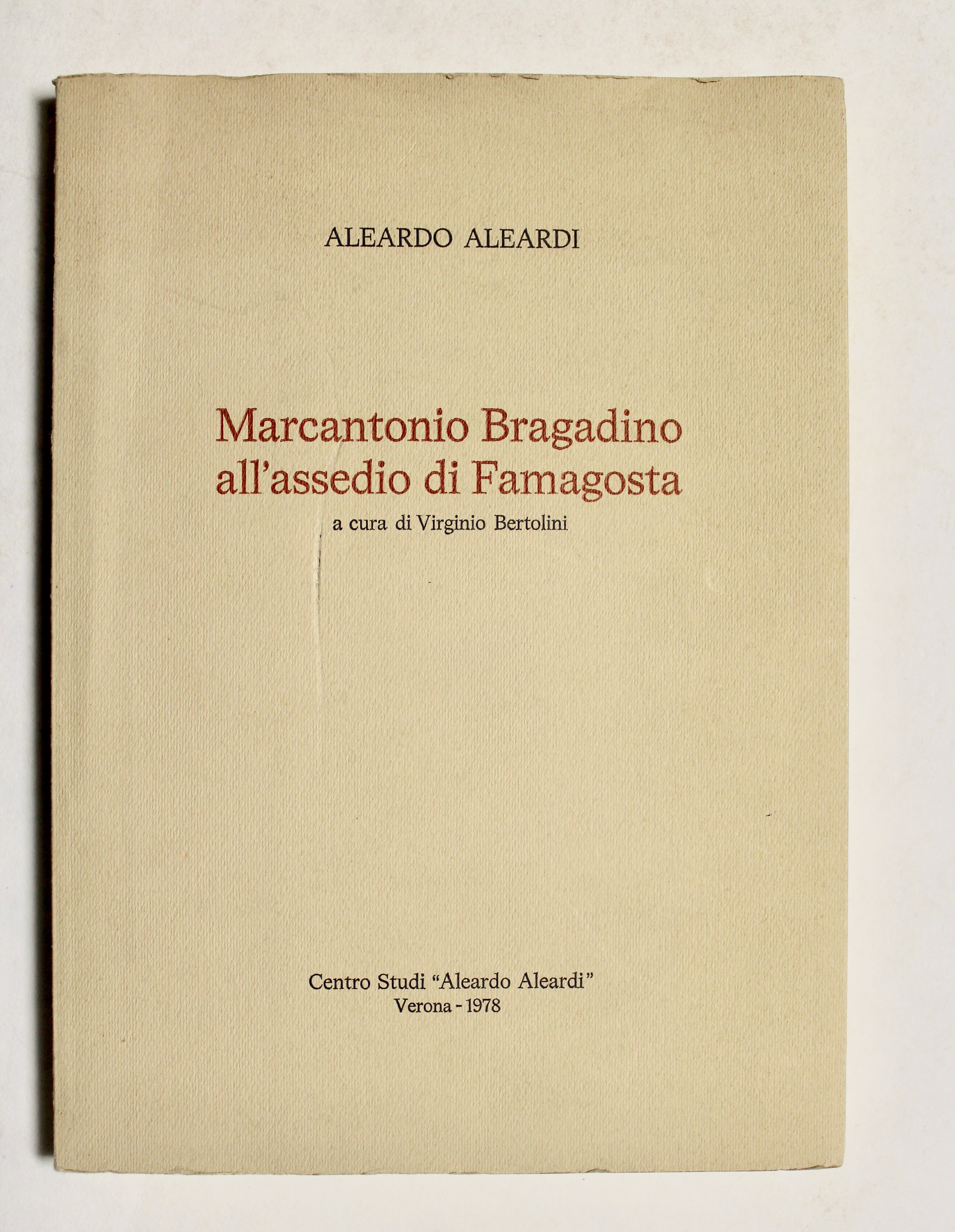 Marcantonio Bragadino all'assedio di Famagosta. A cura di Virginio Bertolini.