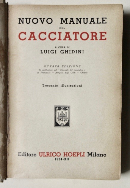 Nuovo manuale del cacciatore. Ottava edizione in sostituzione del "Manuale …