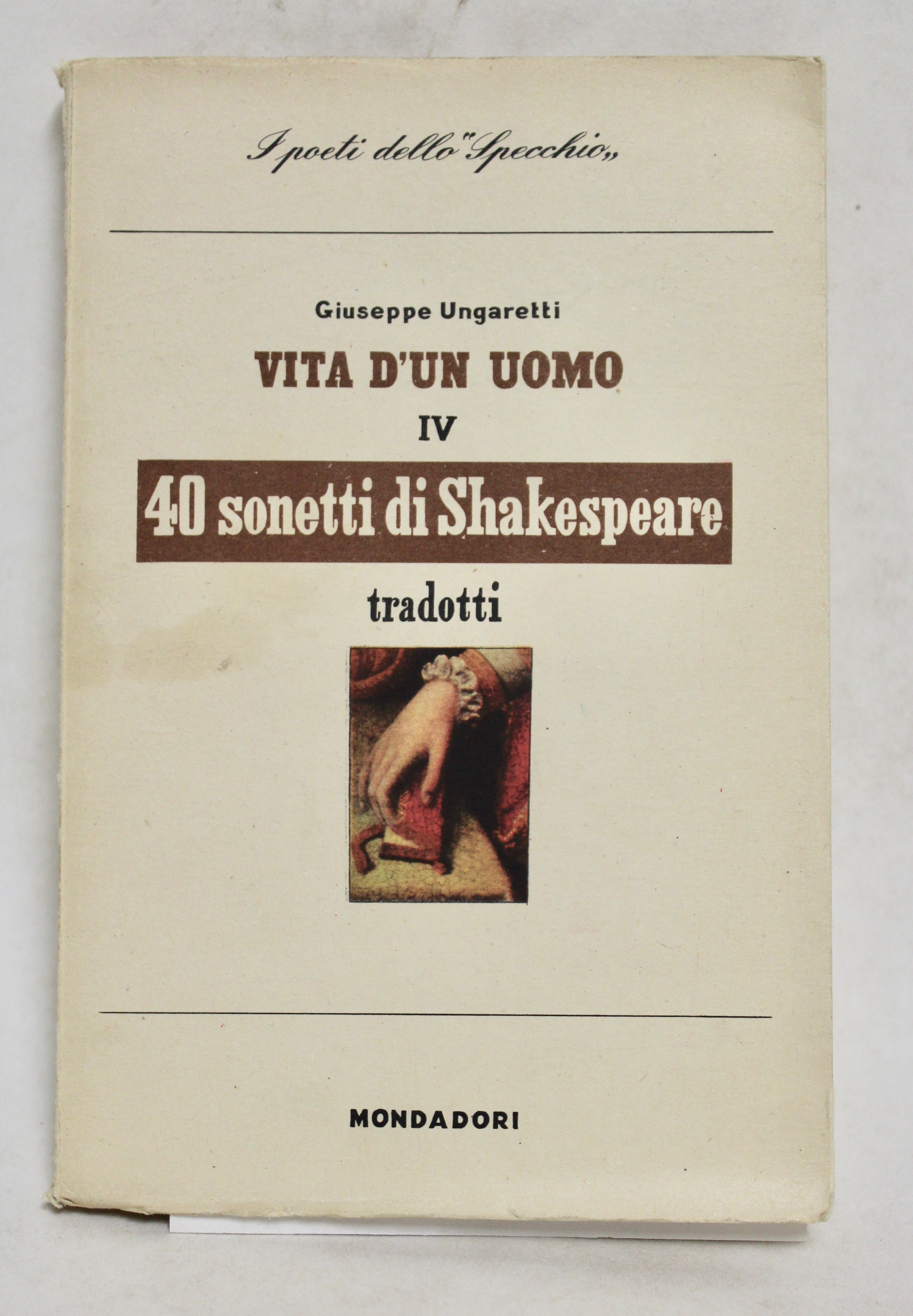 Vita d'un uomo. IV. Traduzioni. 40 sonetti di Shakespeare tradotti