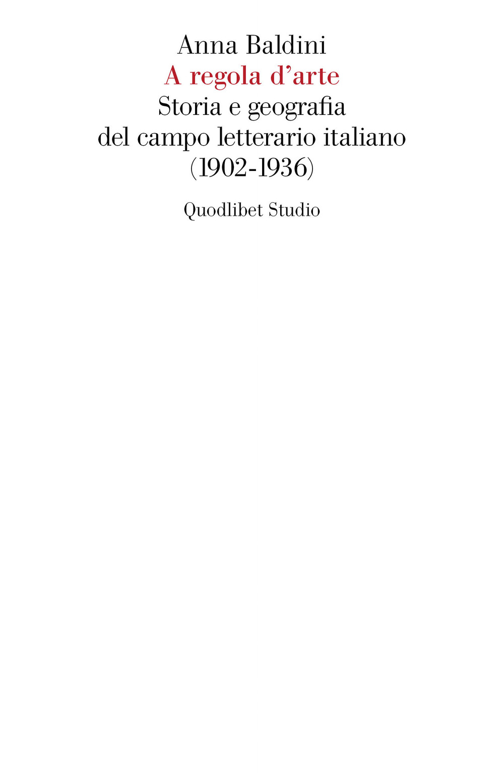 A regola d'arte. Storia e geografia del campo letterario italiano …