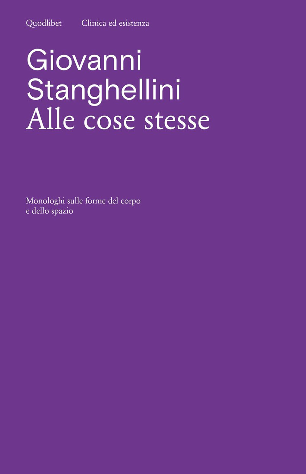 Alle cose stesse. Monologhi sulle forme del corpo e dello …