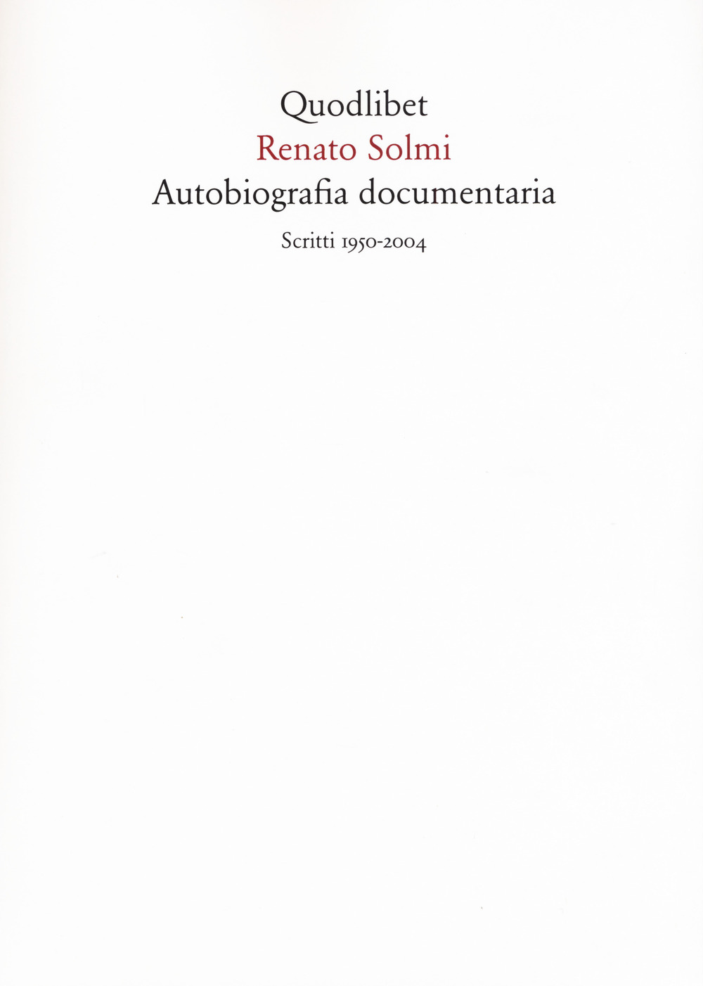 Autobiografia documentaria. Scritti (1950-2004)