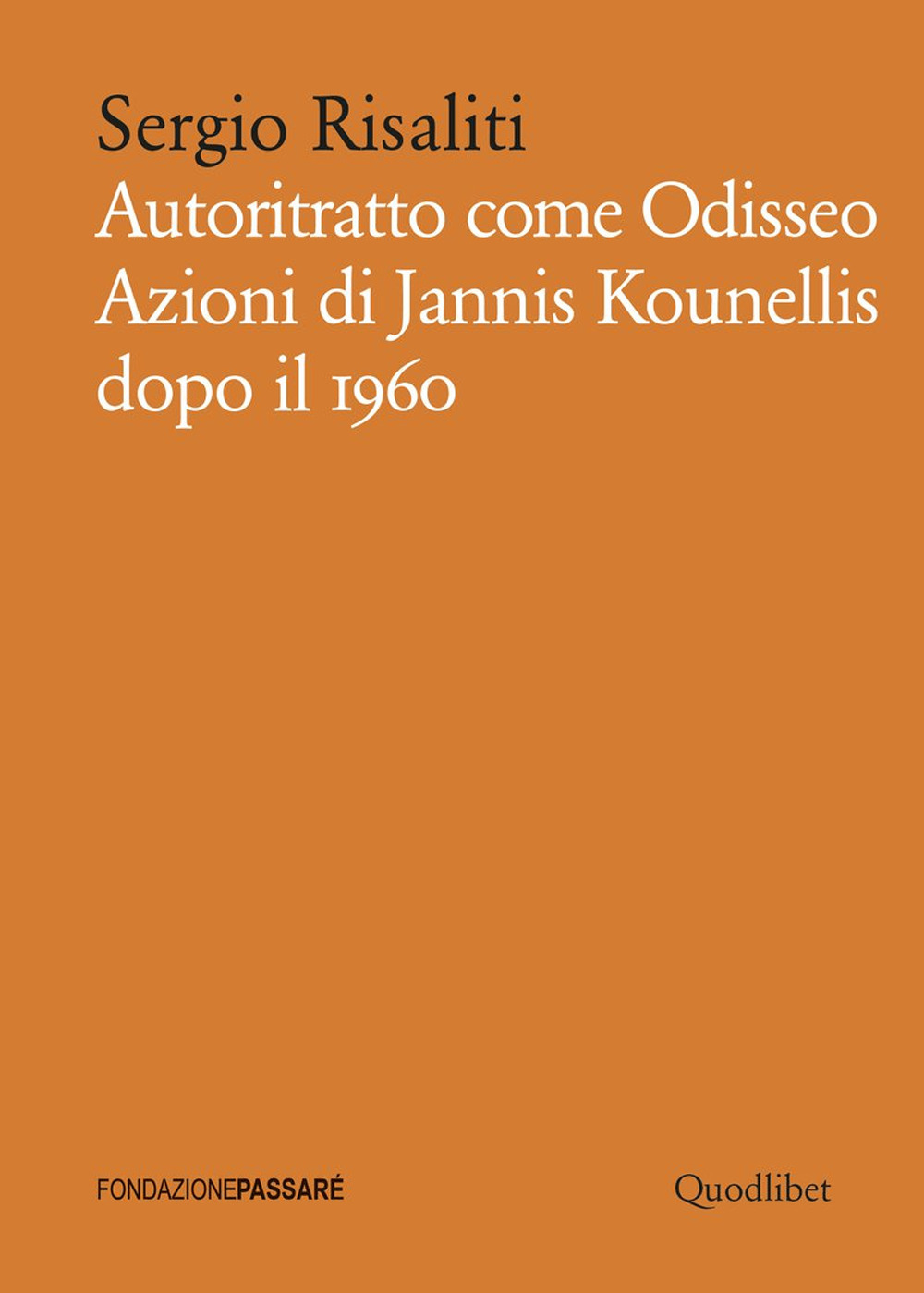 Autoritratto come Odisseo. Azioni di Jannis Kounellis dopo il 1960