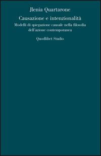 Causazione e intenzionalità. Modelli di spiegazione causale nella filosofia dell'azione …