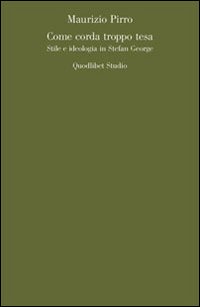 Come corda troppo tesa. Stile e ideologia in Stefan George