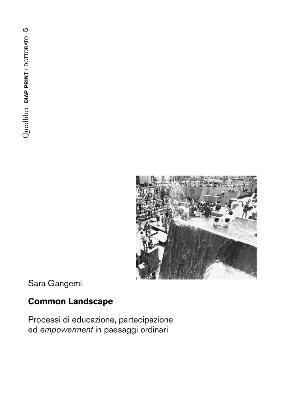 Common landscape. Processi di educazione, partecipazione ed «empowerment» in paesaggi …