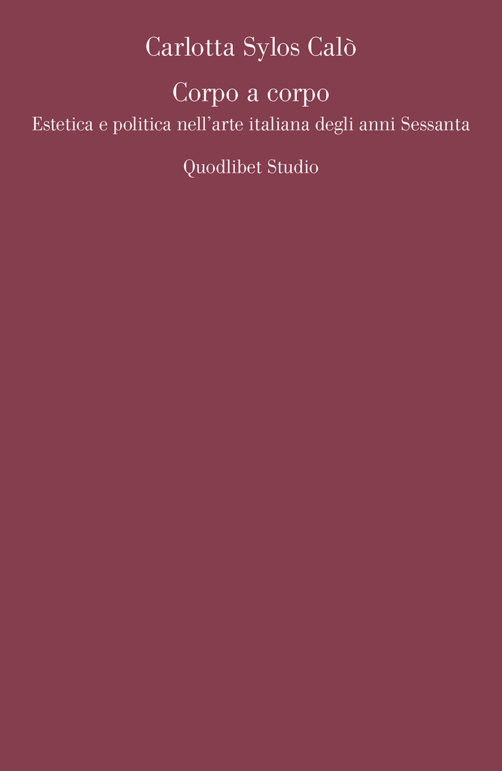 Corpo a corpo. Estetica e politica nell'arte italiana degli anni …
