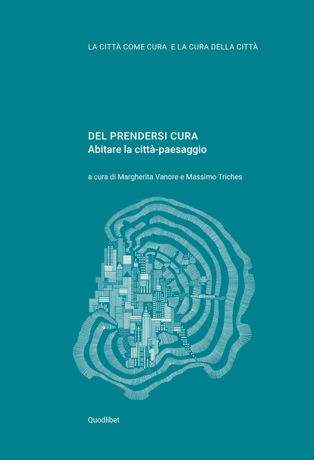 Del prendersi cura. Abitare la città-paesaggio