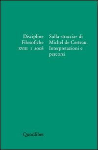 Discipline filosofiche. Vol. 1: Sulla «traccia» di Michel de Certeau.