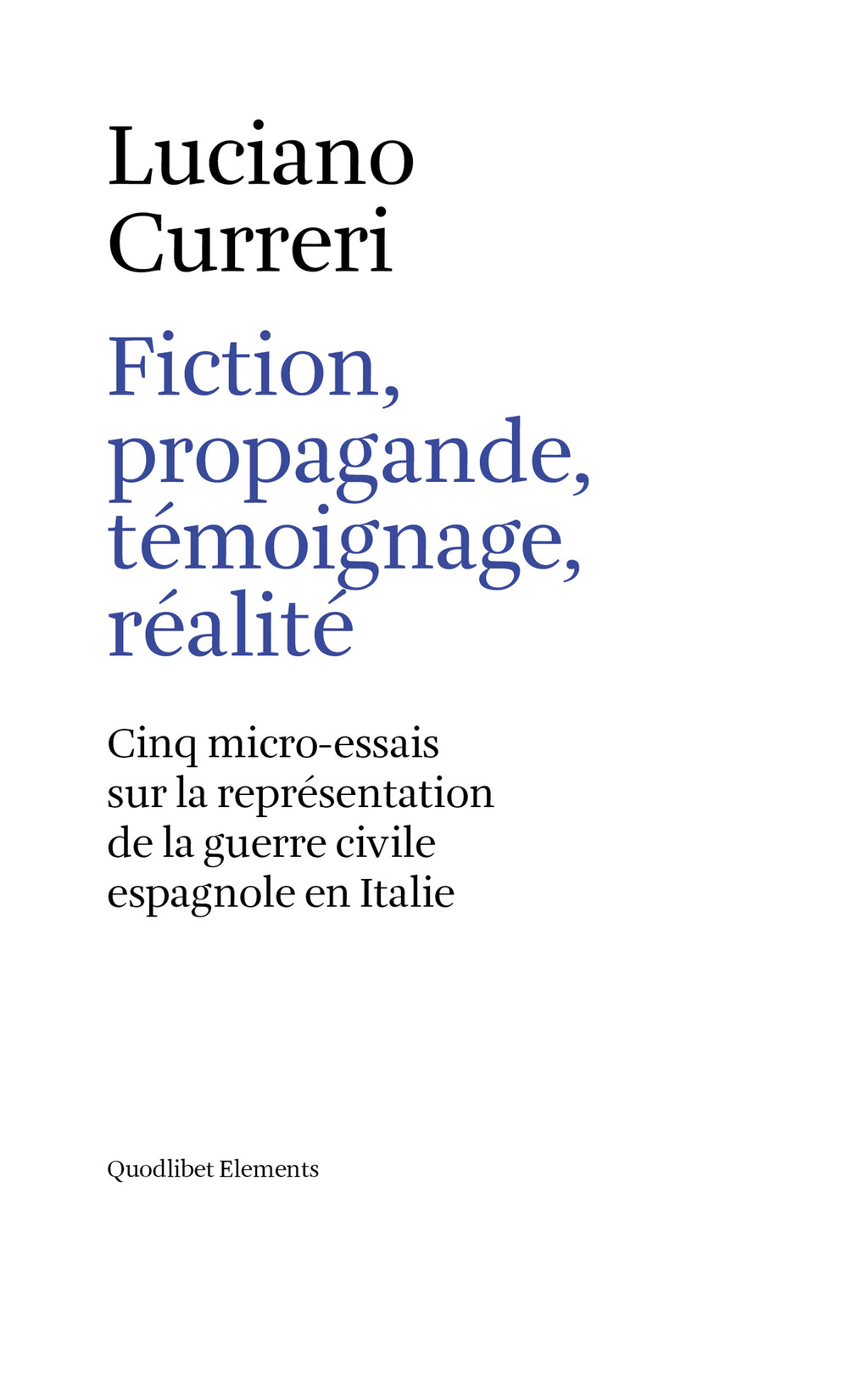 Fiction, propagande, témoignage, réalité. Cinq micro-essais sur la représentation de …