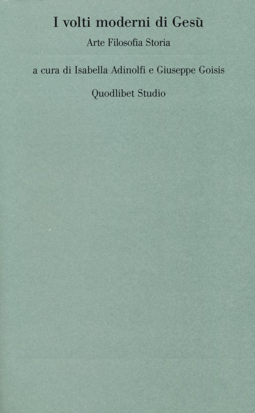 I volti moderni di Gesù. Arte filosofia storia