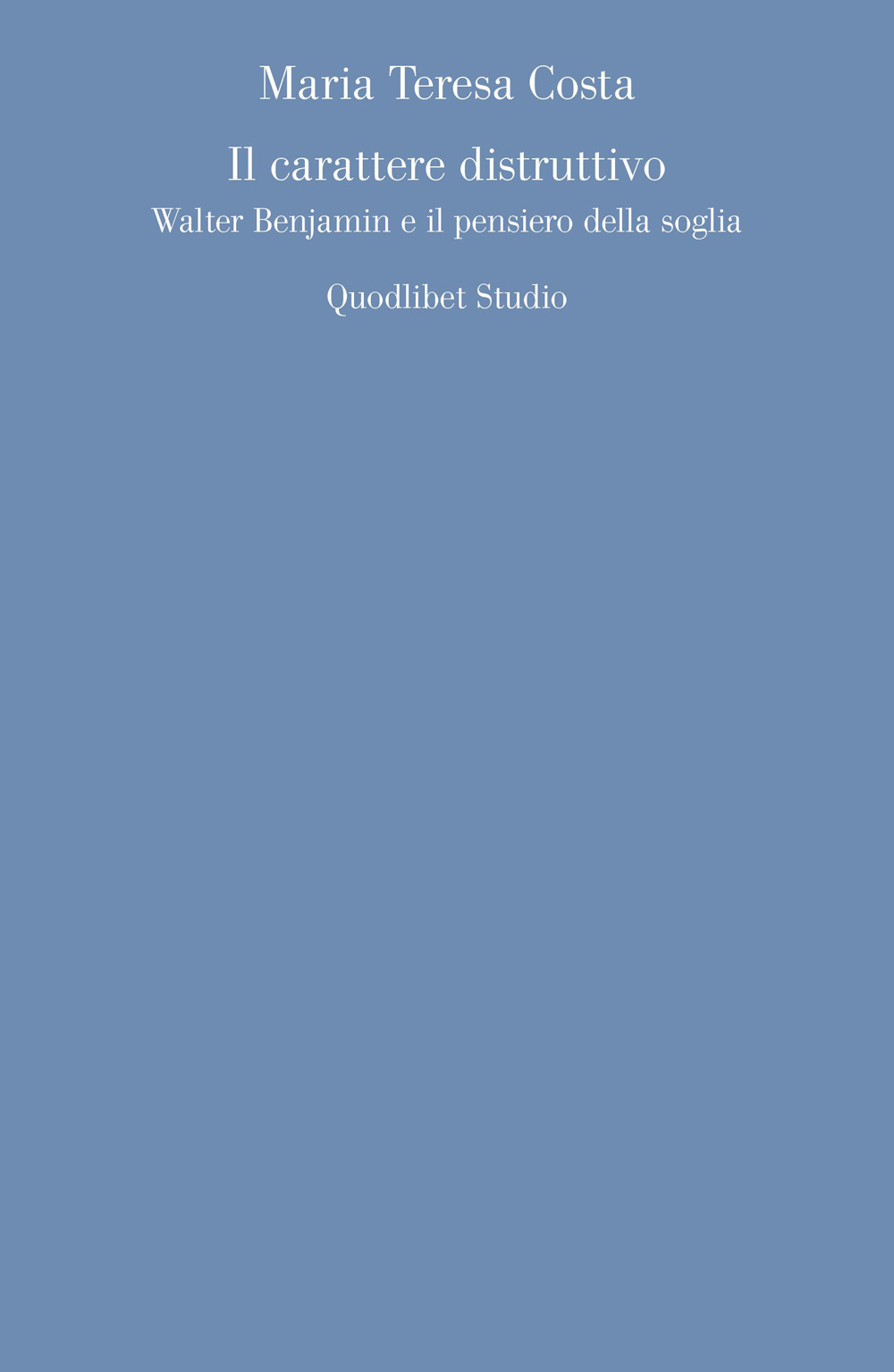 Il carattere distruttivo. Walter Benjamin e il pensiero della soglia