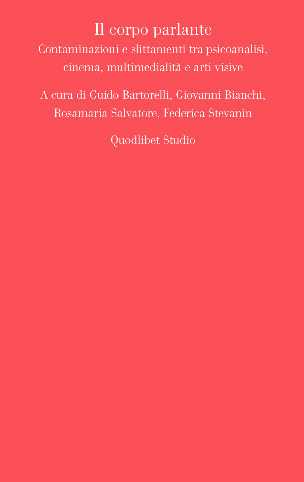Il corpo parlante. Contaminazioni e slittamenti tra psicoanalisi, cinema, multimedialità …