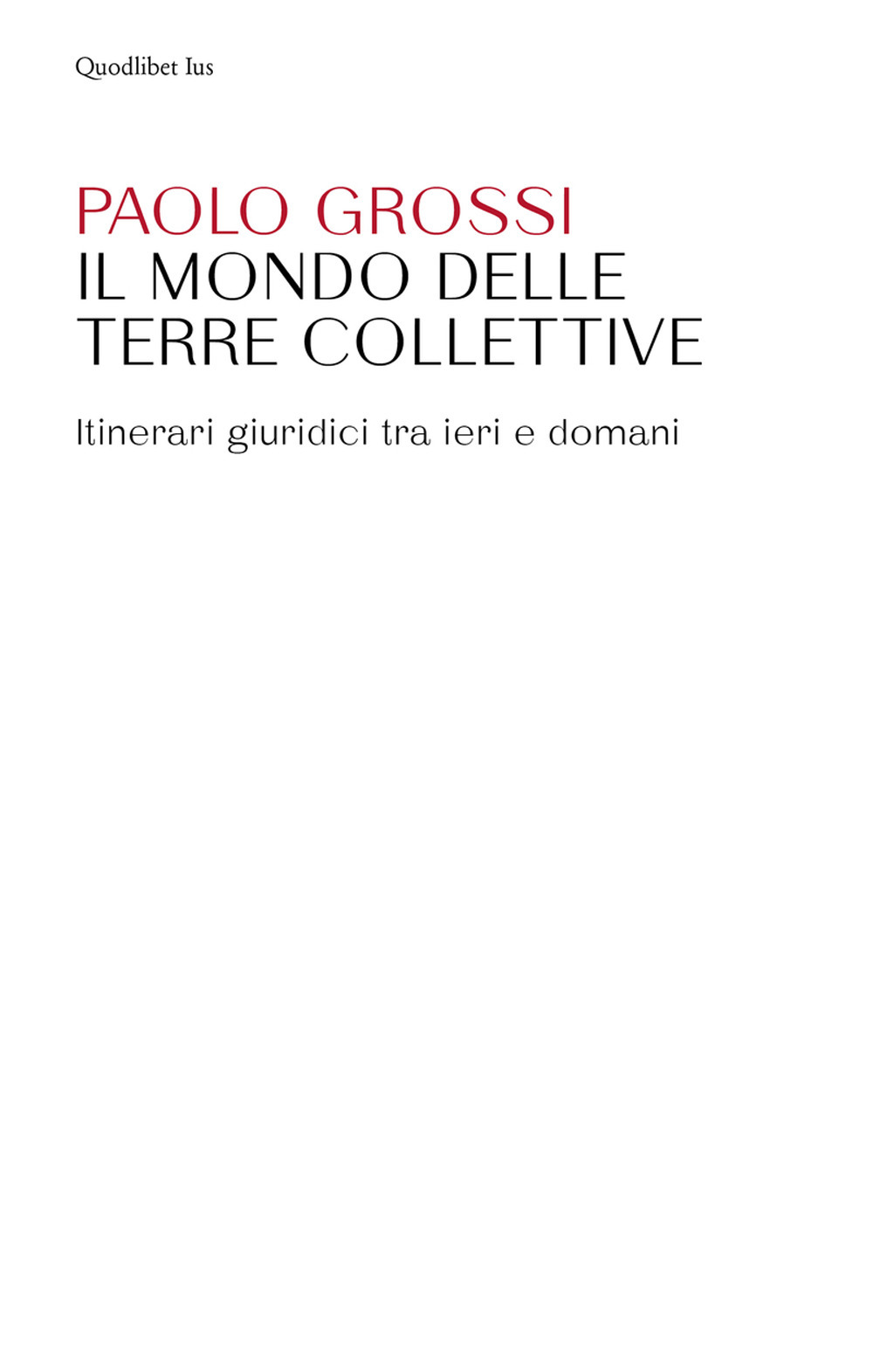 Il mondo delle terre collettive. Itinerari giuridici tra ieri e …