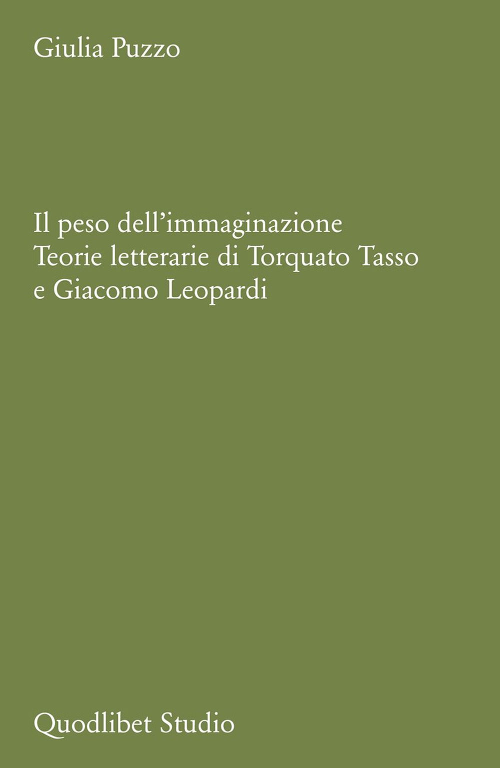 Il peso dell'immaginazione. Teorie letterarie di Torquato Tasso e Giacomo …