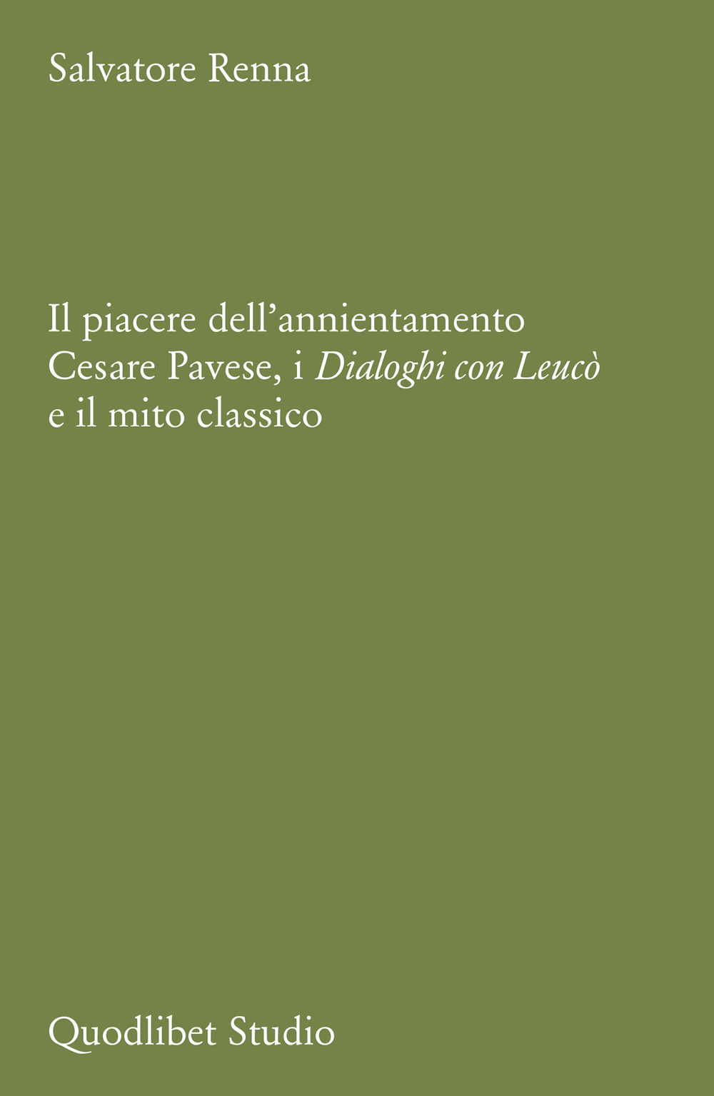 Il piacere dell'annientamento. Cesare Pavese, i «Dialoghi con Leucò» e …