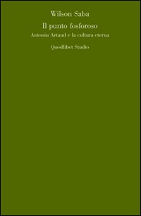 Il punto fosforoso. Antonin Artaud e la cultura eterna