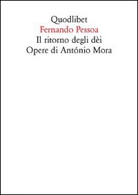 Il ritorno degli dèi. Opere di António Mora