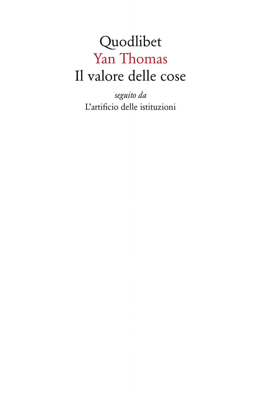 Il valore delle cose seguito da L'artificio delle istituzioni