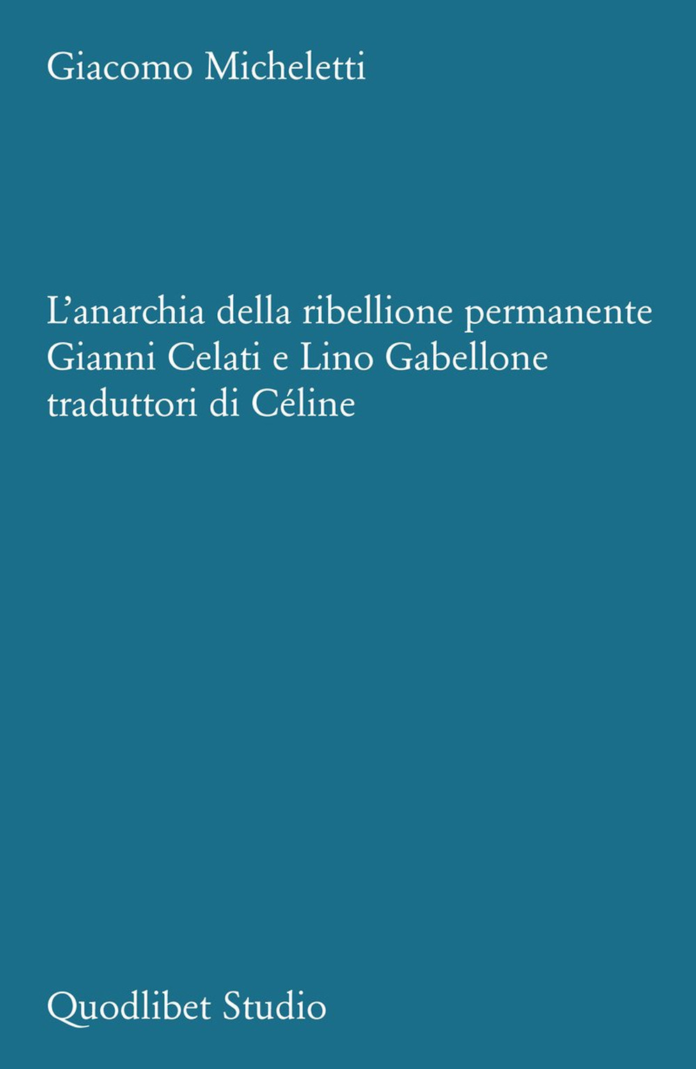 L'anarchia della ribellione permanente. Gianni Celati e Lino Gabellone traduttori …