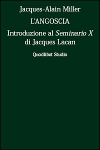 L'angoscia. Introduzione al Seminario 10° di Jacques Lacan