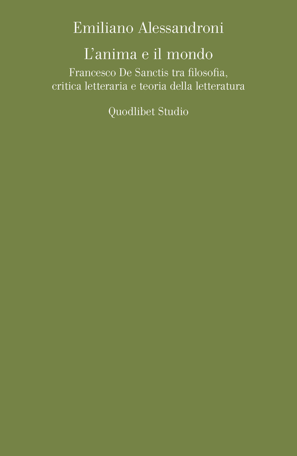 L'anima e il mondo. Francesco De Sanctis tra filosofia, critica …