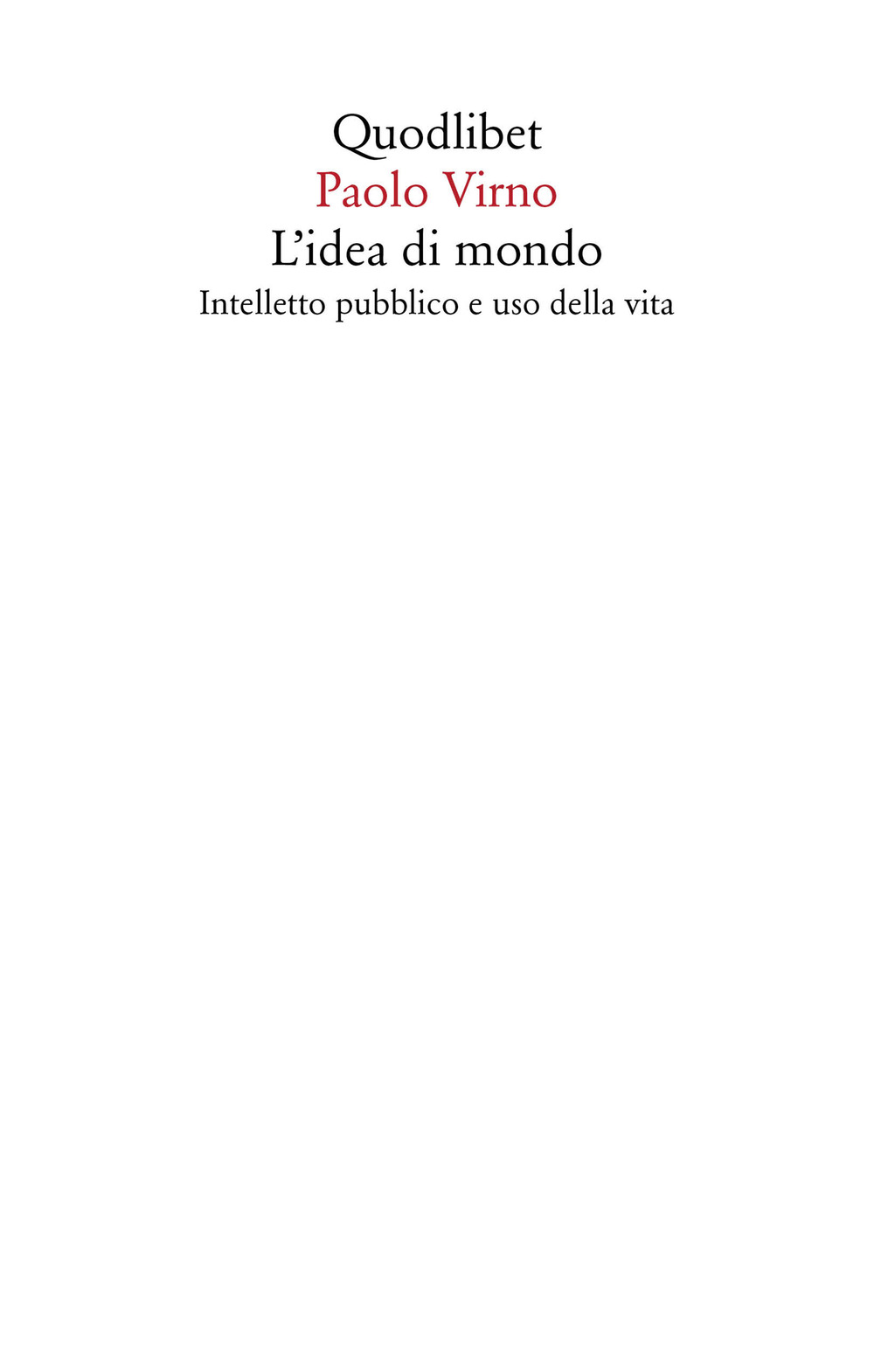 L'idea di mondo. Intelletto pubblico e uso della vita